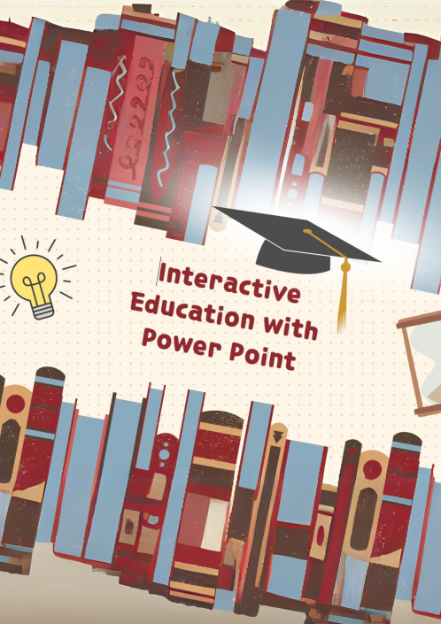 INTERACTIVE EDUCATION WITH POWER POINT