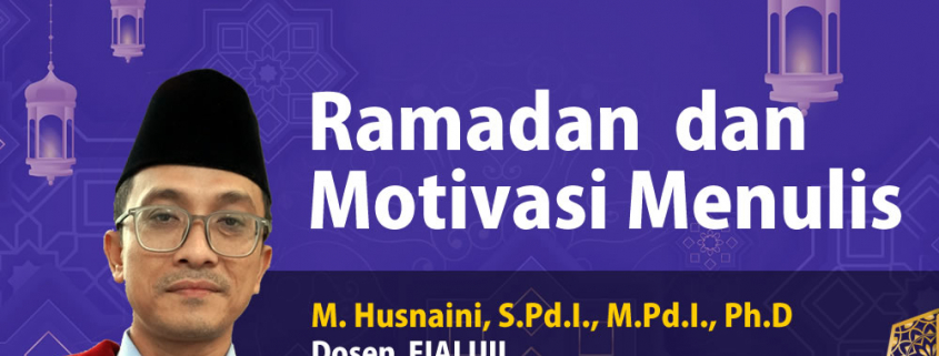 Husnaini. dosen FIAI dan Ramadan dan Motivasi Menulis